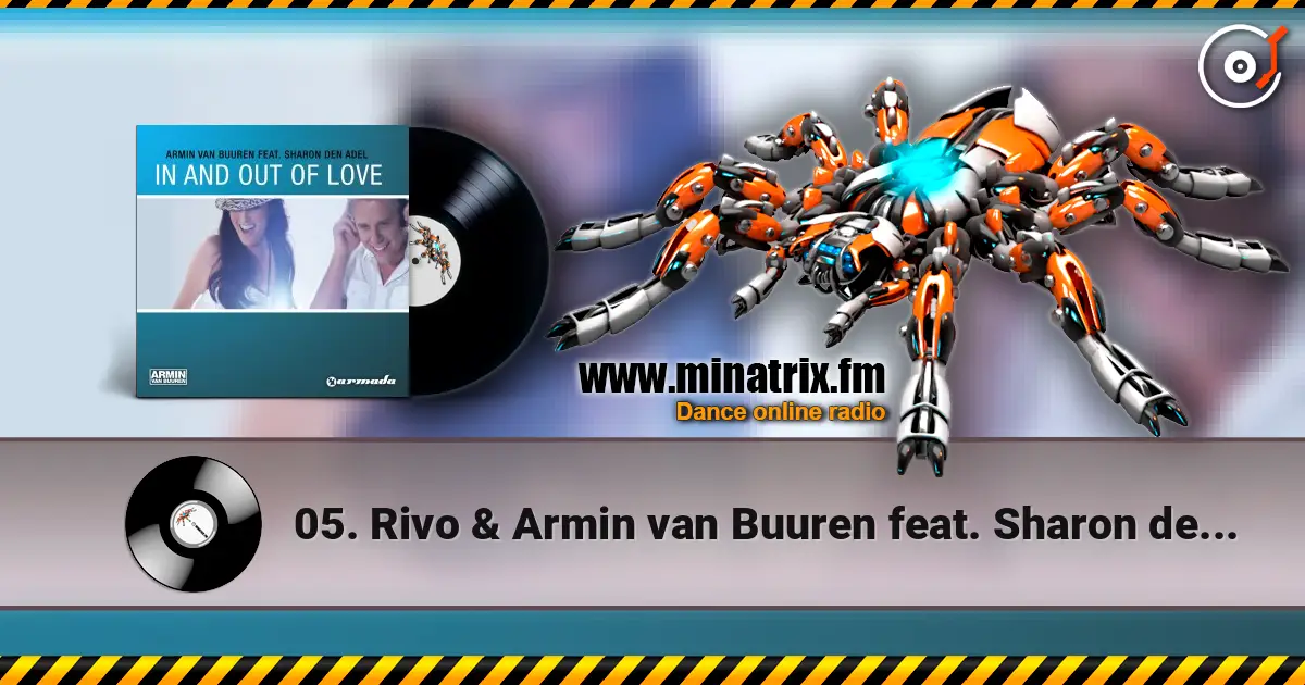 05. Rivo & Armin van Buuren feat. Sharon den Adel - In And Out Of Love online in hoher Qualität hören | Minatrix.FM
