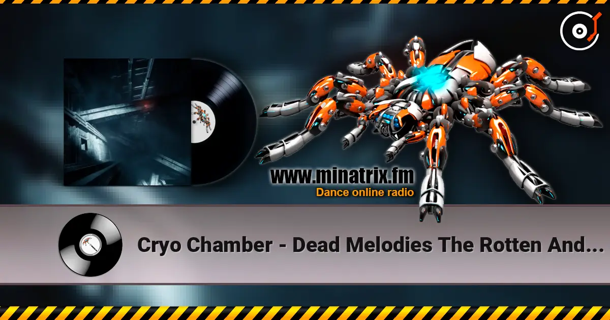 Cryo Chamber - Dead Melodies The Rotten And The Damned online in hoher Qualität hören | Minatrix.FM
