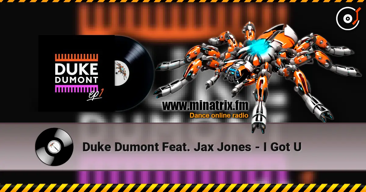 Duke Dumont Feat. Jax Jones - I Got U online in hoher Qualität hören | Minatrix.FM