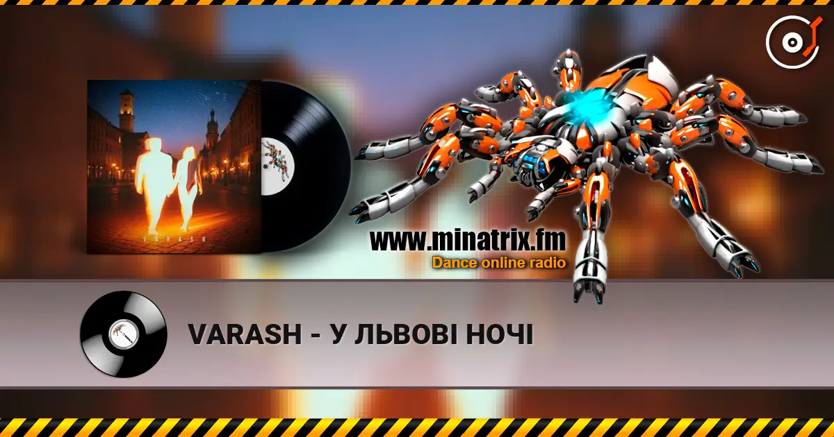 VARASH - У ЛЬВОВІ НОЧІ online in hoher Qualität hören | Minatrix.FM