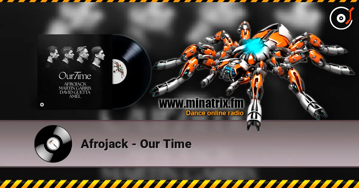 Afrojack - Our Time online in hoher Qualität hören | Minatrix.FM
