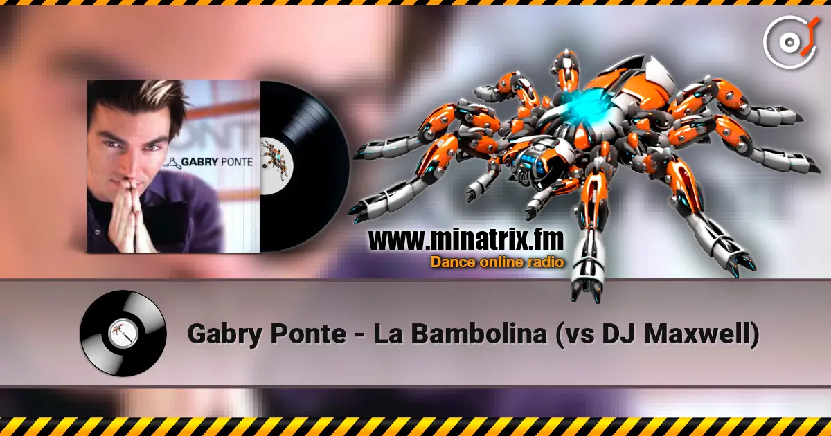Gabry Ponte - La Bambolina (vs DJ Maxwell) online in hoher Qualität hören | Minatrix.FM