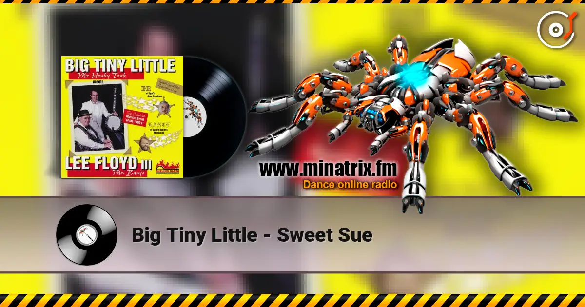 Big Tiny Little - Sweet Sue online in hoher Qualität hören | Minatrix.FM
