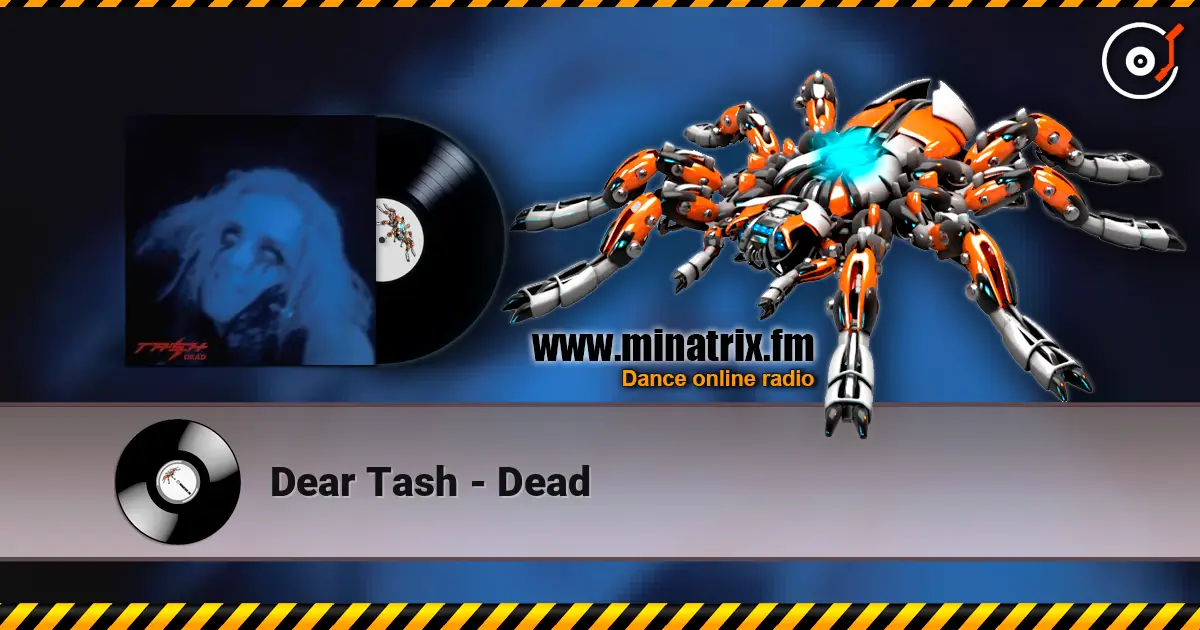 Dear Tash - Dead online in hoher Qualität hören | Minatrix.FM