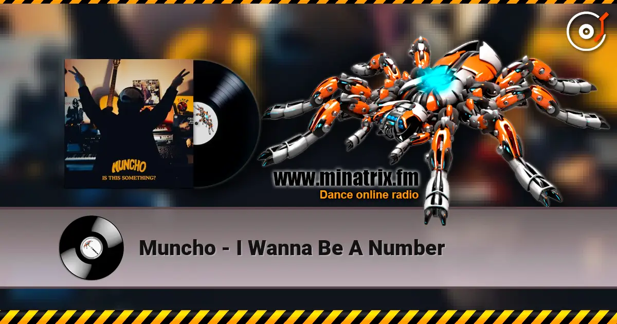 Muncho - I Wanna Be A Number online in hoher Qualität hören | Minatrix.FM