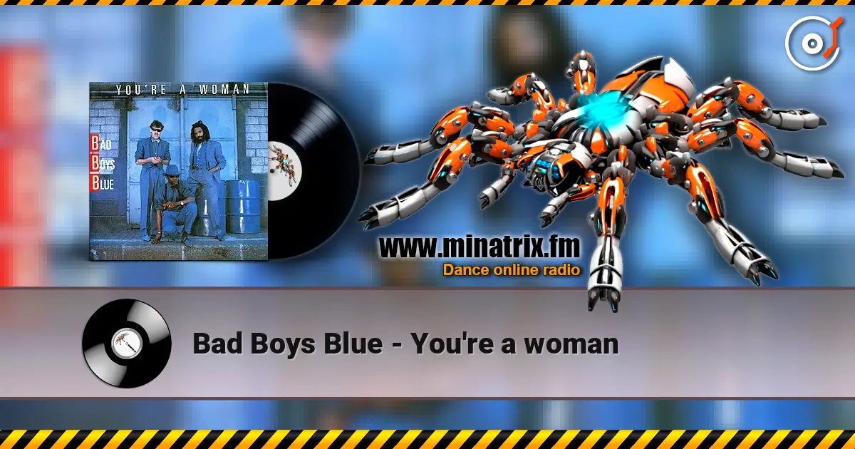 Bad Boys Blue - You're a woman online in hoher Qualität hören | Minatrix.FM