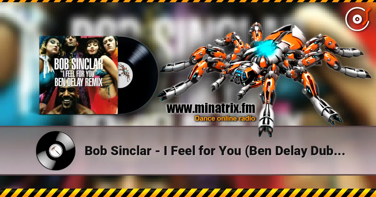 Bob Sinclar - I Feel for You (Ben Delay Dub Mix) online in hoher Qualität hören | Minatrix.FM
