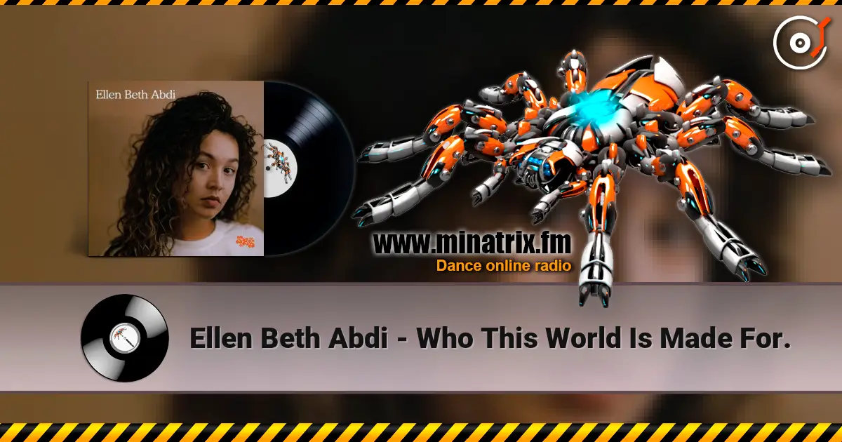 Ellen Beth Abdi - Who This World Is Made For. online in hoher Qualität hören | Minatrix.FM