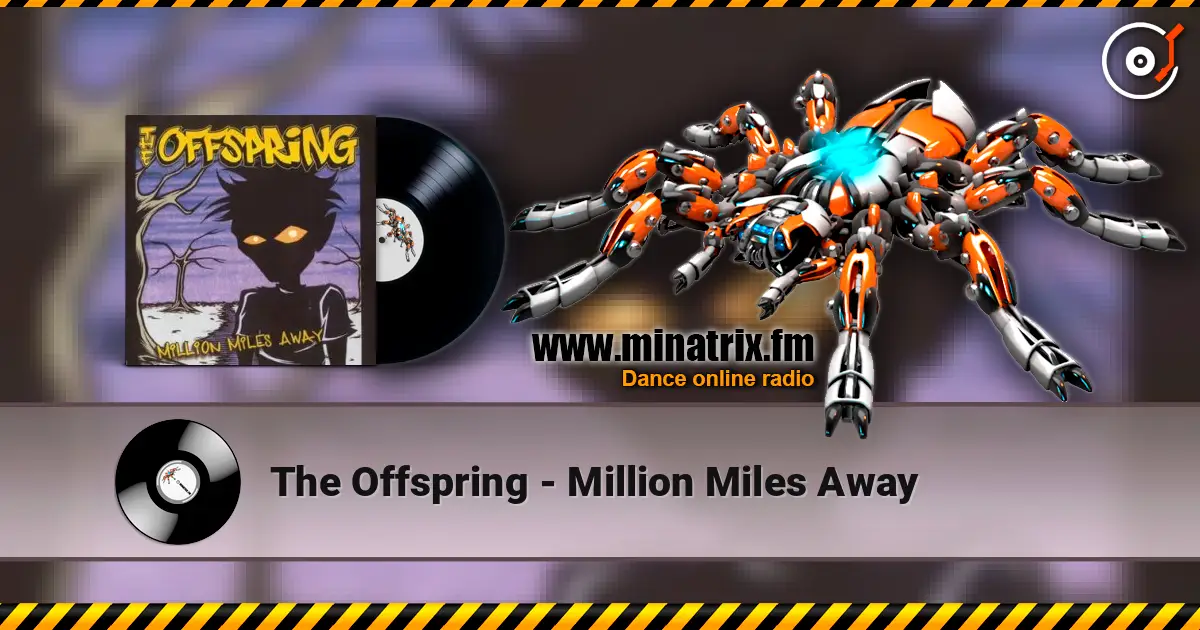 The Offspring - Million Miles Away online in hoher Qualität hören | Minatrix.FM