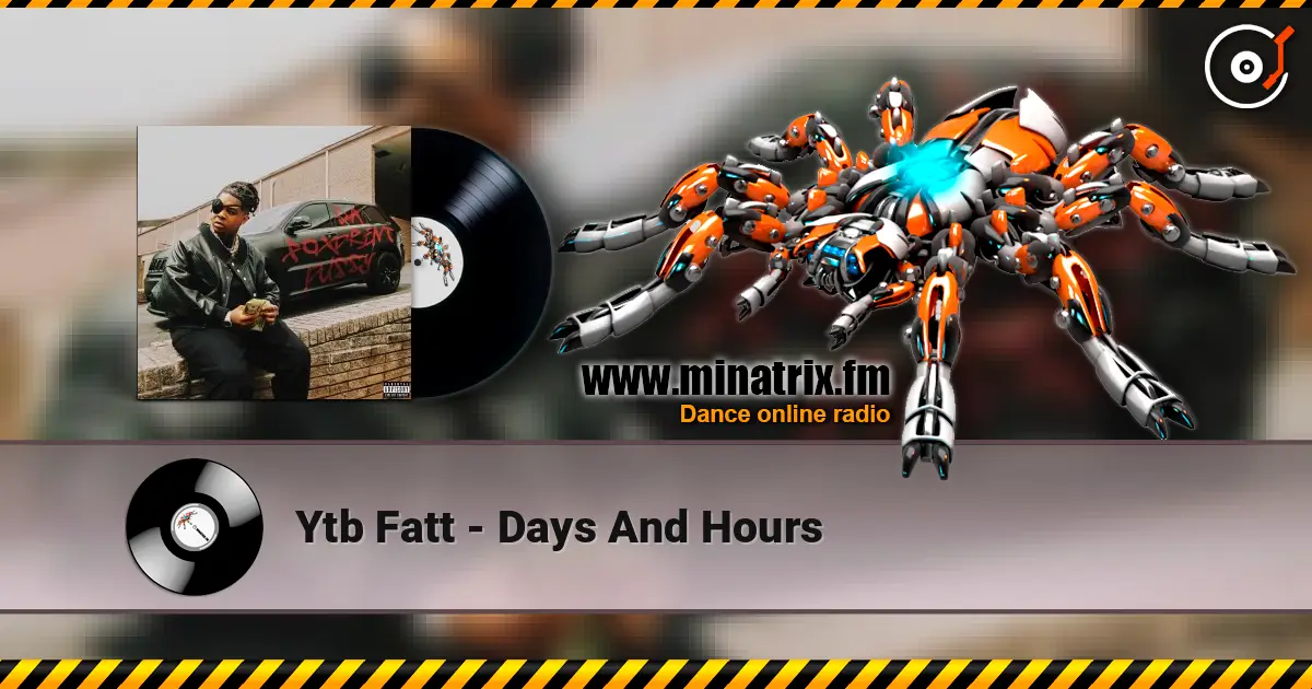 Ytb Fatt - Days And Hours online in hoher Qualität hören | Minatrix.FM