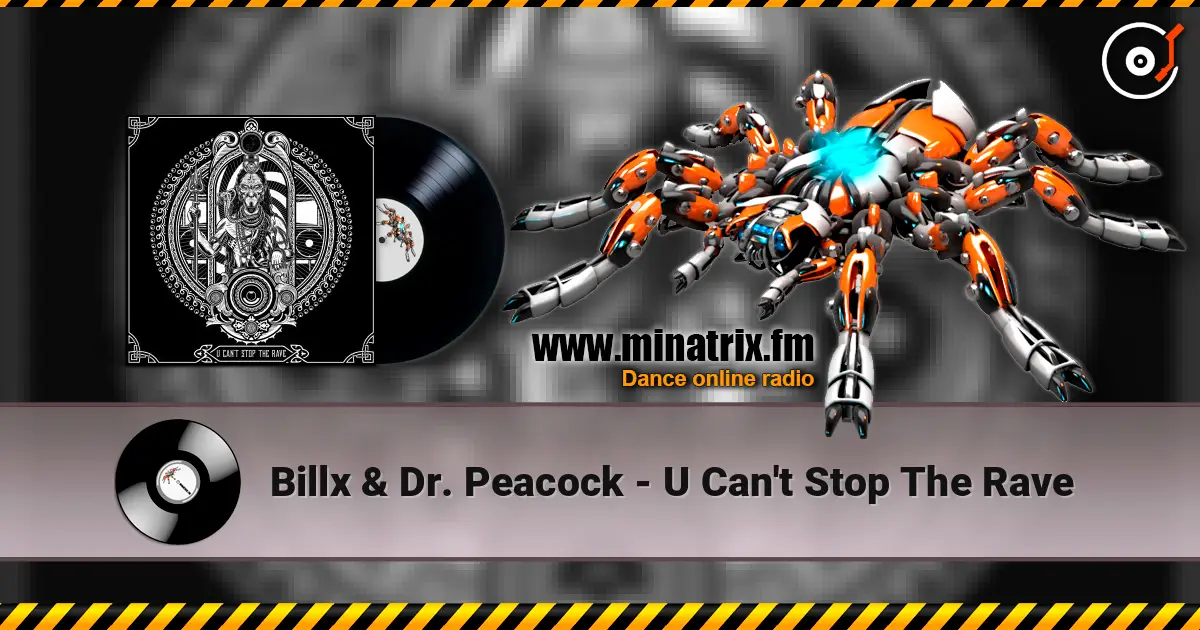 Billx & Dr. Peacock - U Can't Stop The Rave online in hoher Qualität hören | Minatrix.FM