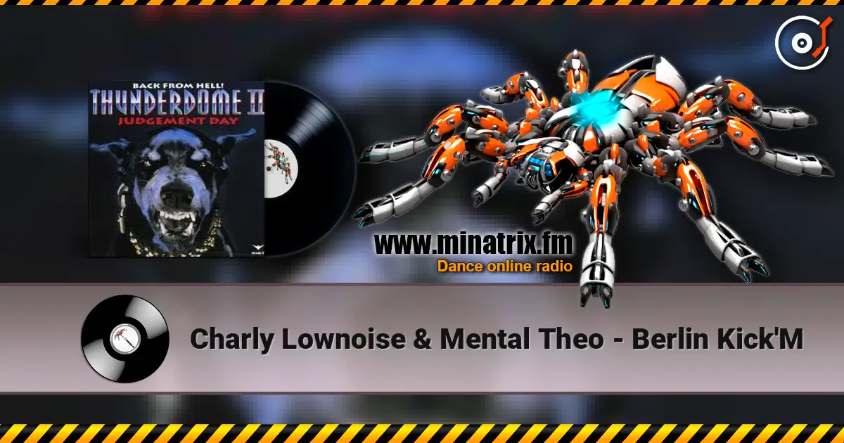 Charly Lownoise & Mental Theo - Berlin Kick'M online in hoher Qualität hören | Minatrix.FM