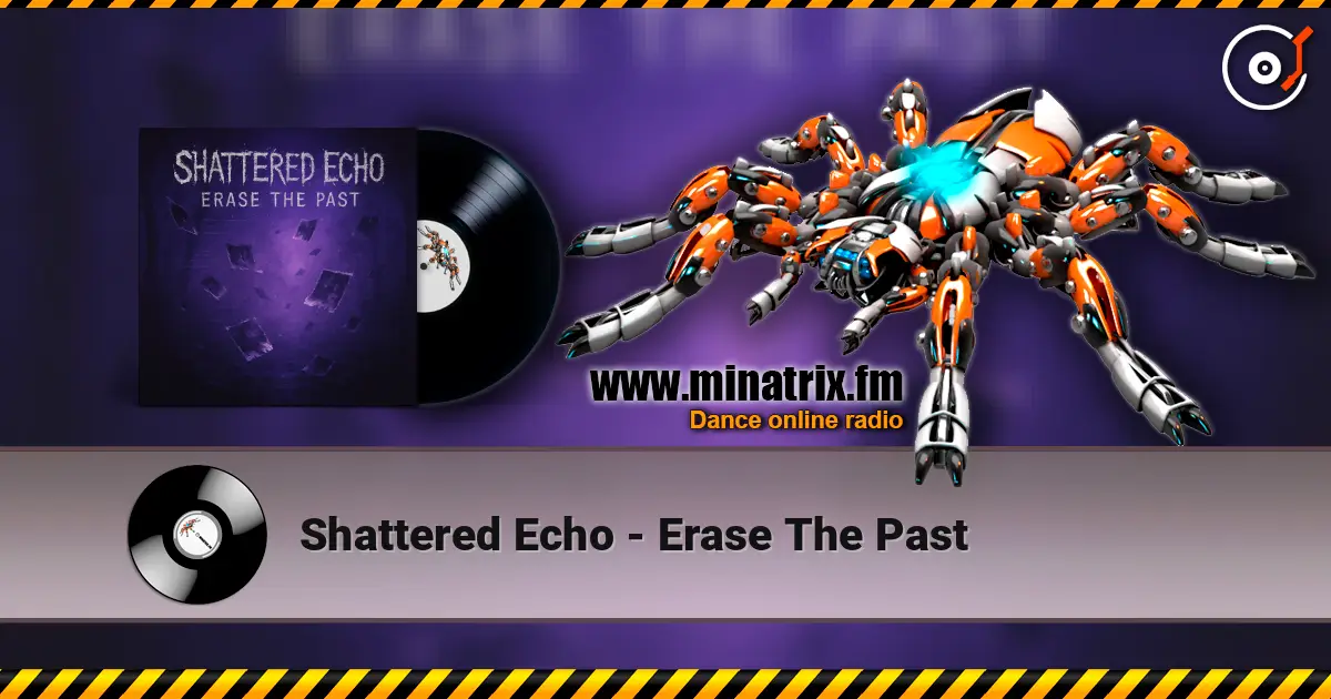 Shattered Echo - Erase The Past online in hoher Qualität hören | Minatrix.FM