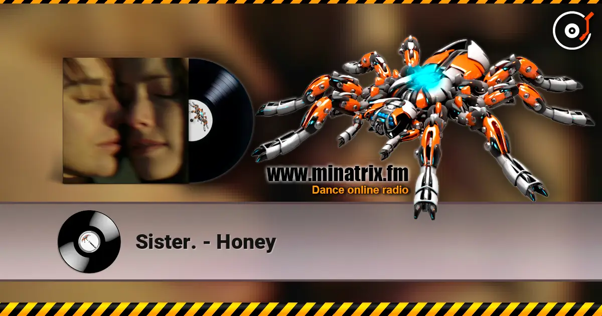 Sister. - Honey online in hoher Qualität hören | Minatrix.FM