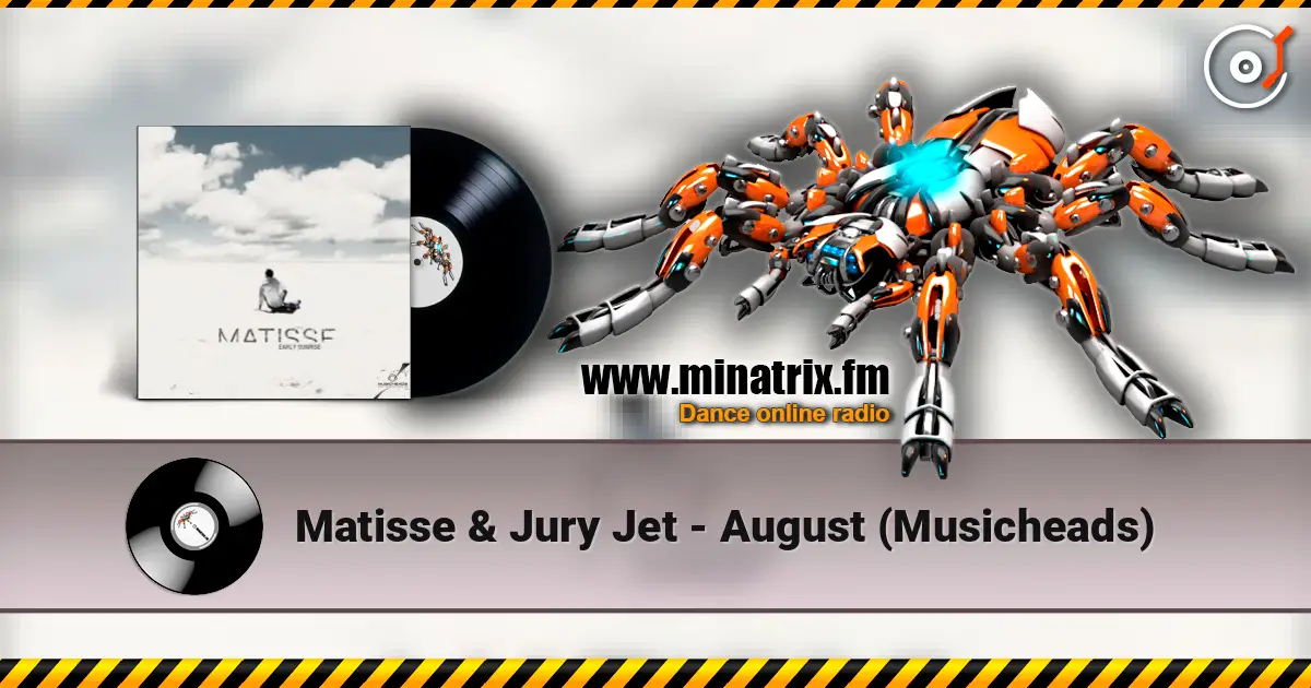 Matisse & Jury Jet - August (Musicheads) online in hoher Qualität hören | Minatrix.FM