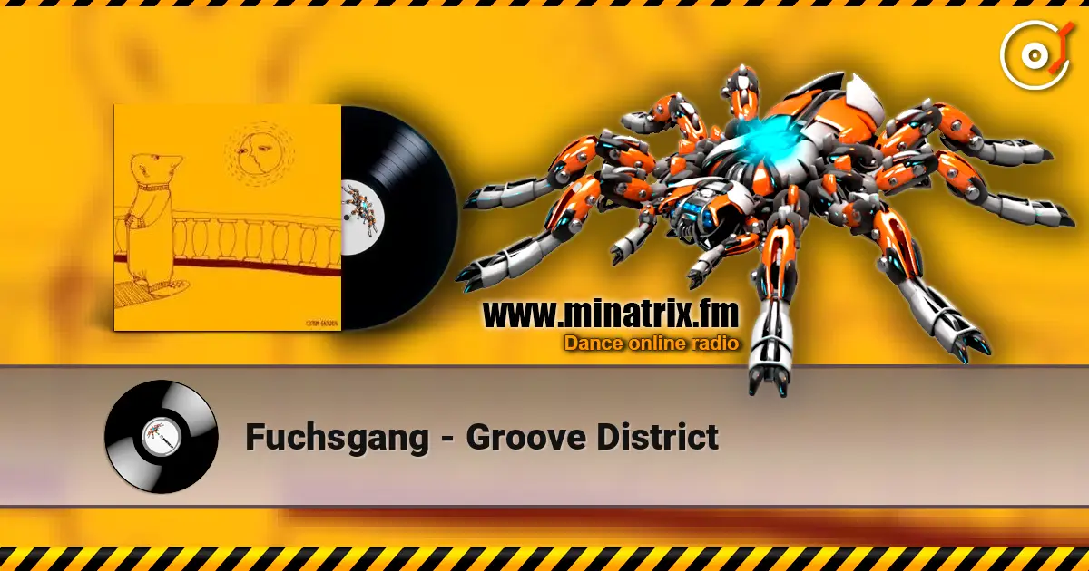 Fuchsgang - Groove District online in hoher Qualität hören | Minatrix.FM