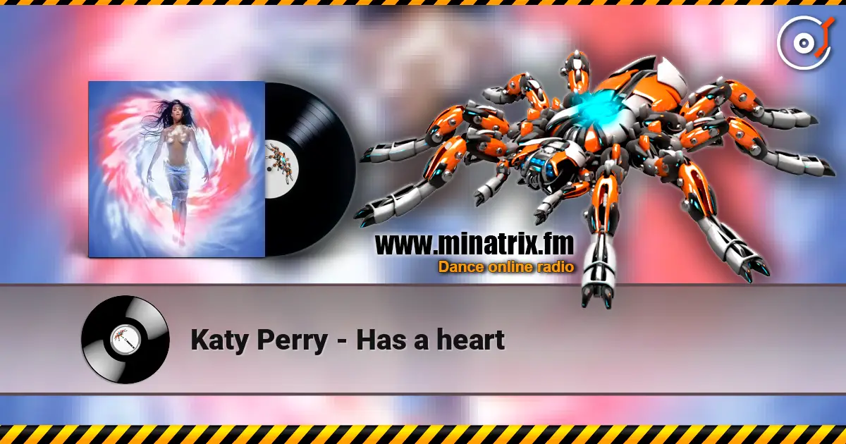 Katy Perry - Has a heart online in hoher Qualität hören | Minatrix.FM
