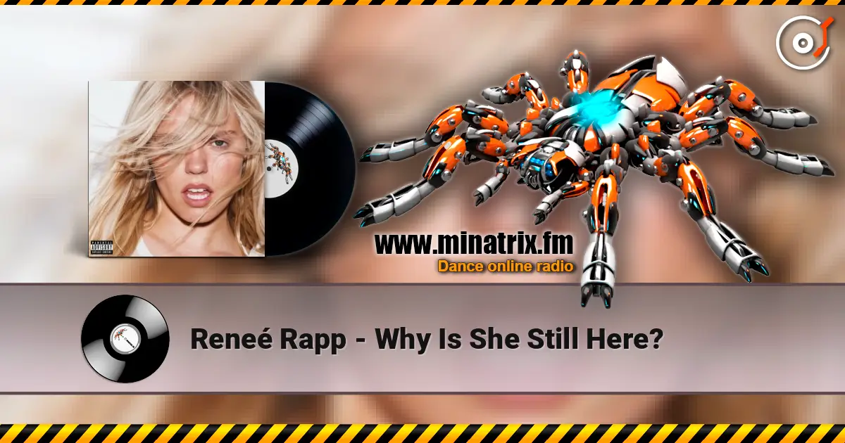 Reneé Rapp - Why Is She Still Here? online in hoher Qualität hören | Minatrix.FM