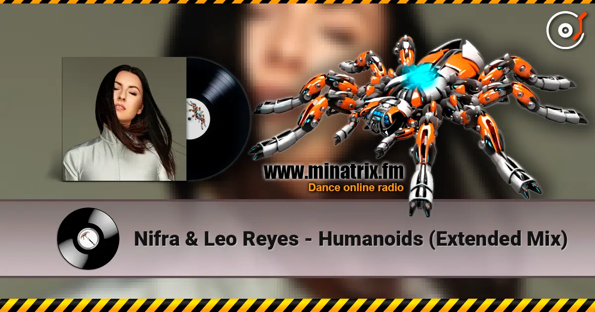 Nifra & Leo Reyes - Humanoids (Extended Mix) online in hoher Qualität hören | Minatrix.FM