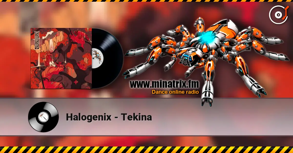 Halogenix - Tekina online in hoher Qualität hören | Minatrix.FM