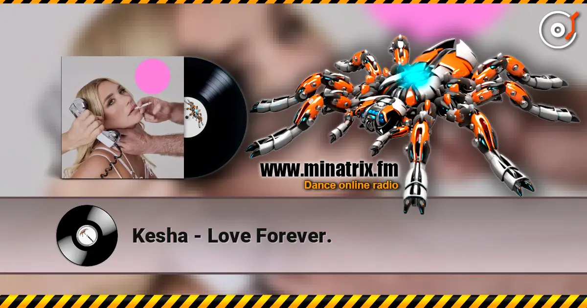 Kesha - Love Forever. online in hoher Qualität hören | Minatrix.FM