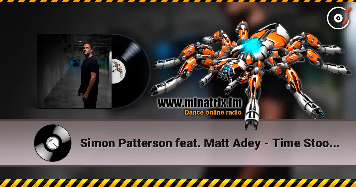 Simon Patterson feat. Matt Adey - Time Stood Still online in hoher Qualität hören | Minatrix.FM