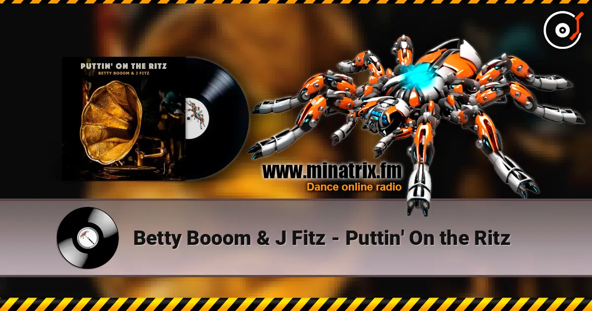 Betty Booom & J Fitz - Puttin' On the Ritz online in hoher Qualität hören | Minatrix.FM