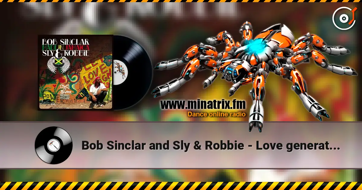 Bob Sinclar and Sly & Robbie - Love generation online in hoher Qualität hören | Minatrix.FM