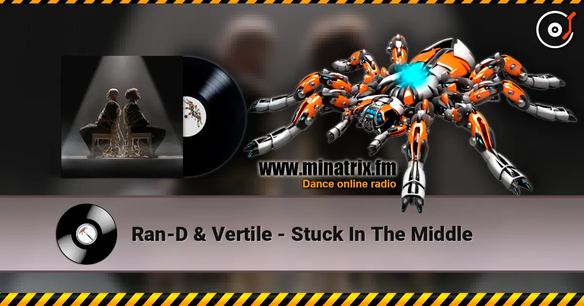 Ran-D & Vertile - Stuck In The Middle online in hoher Qualität hören | Minatrix.FM