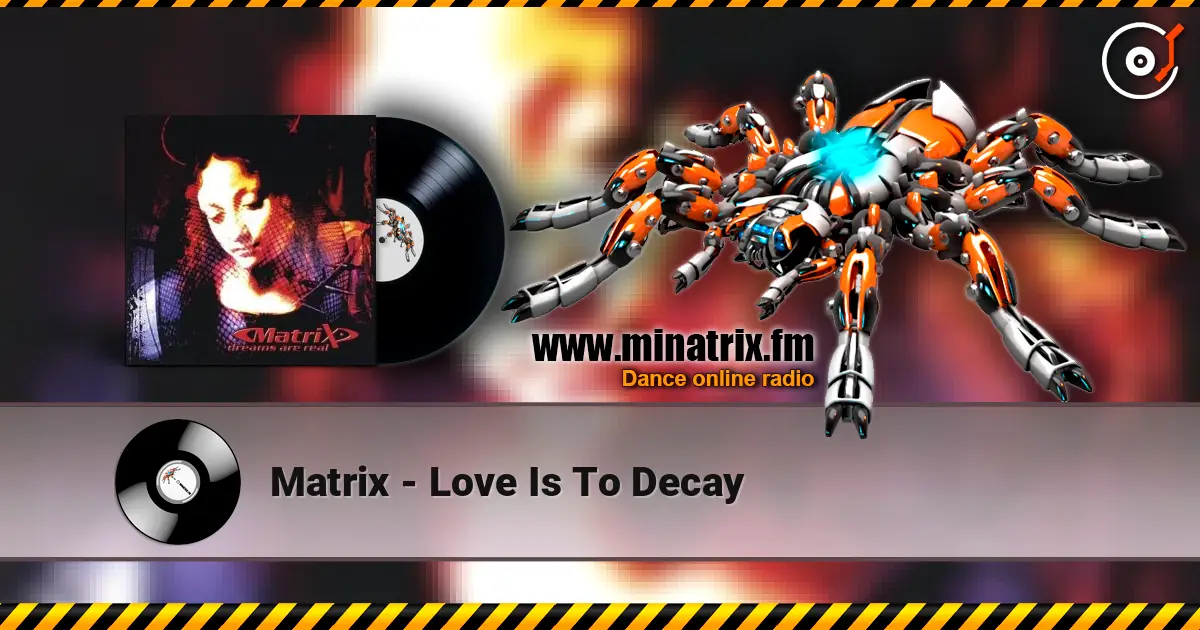Matrix - Love Is To Decay online in hoher Qualität hören | Minatrix.FM