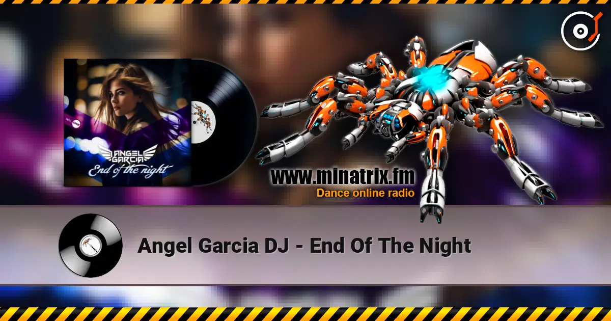 Angel Garcia DJ - End Of The Night online in hoher Qualität hören | Minatrix.FM