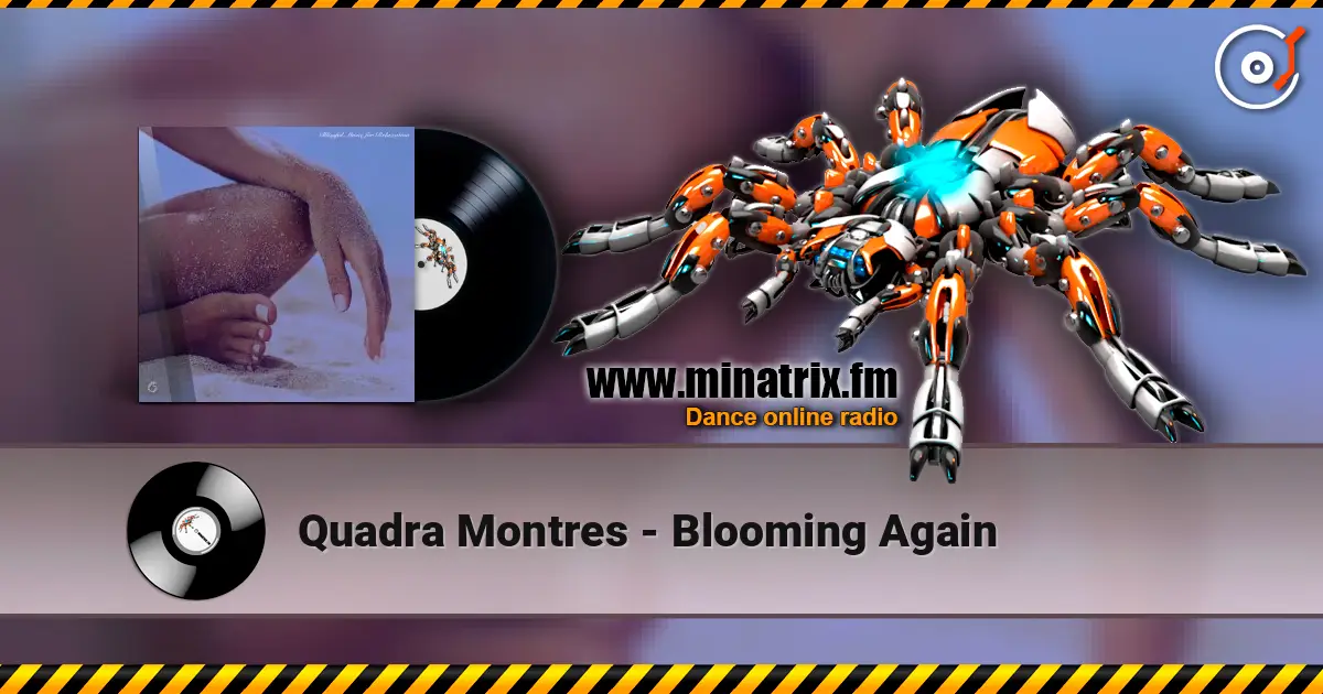 Quadra Montres - Blooming Again online in hoher Qualität hören | Minatrix.FM