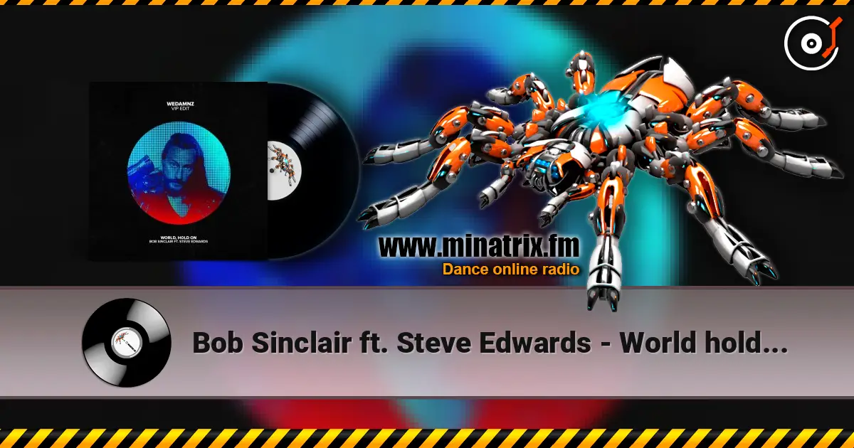 Bob Sinclair ft. Steve Edwards - World hold on (remix) online in hoher Qualität hören | Minatrix.FM
