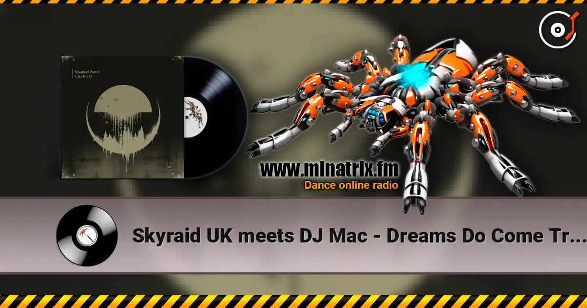Skyraid UK meets DJ Mac - Dreams Do Come True (Extended Mix) online in hoher Qualität hören | Minatrix.FM
