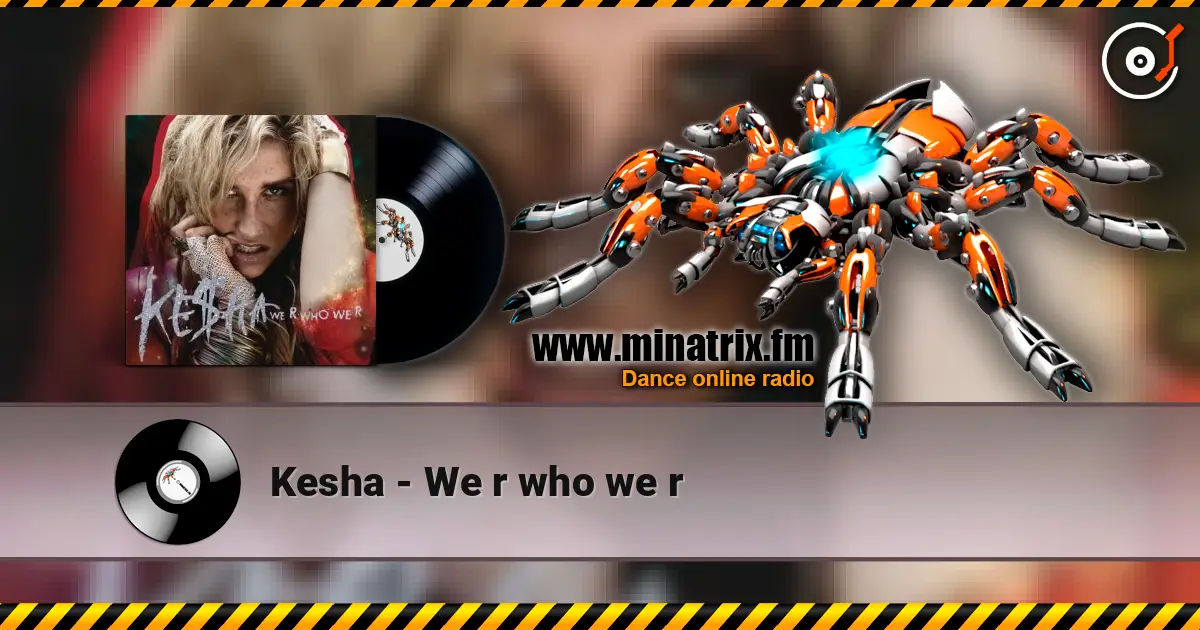 Kesha - We r who we r online in hoher Qualität hören | Minatrix.FM