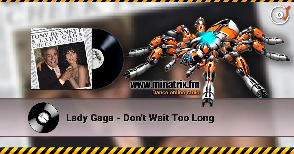 Lady Gaga - Don't Wait Too Long online in hoher Qualität hören | Minatrix.FM