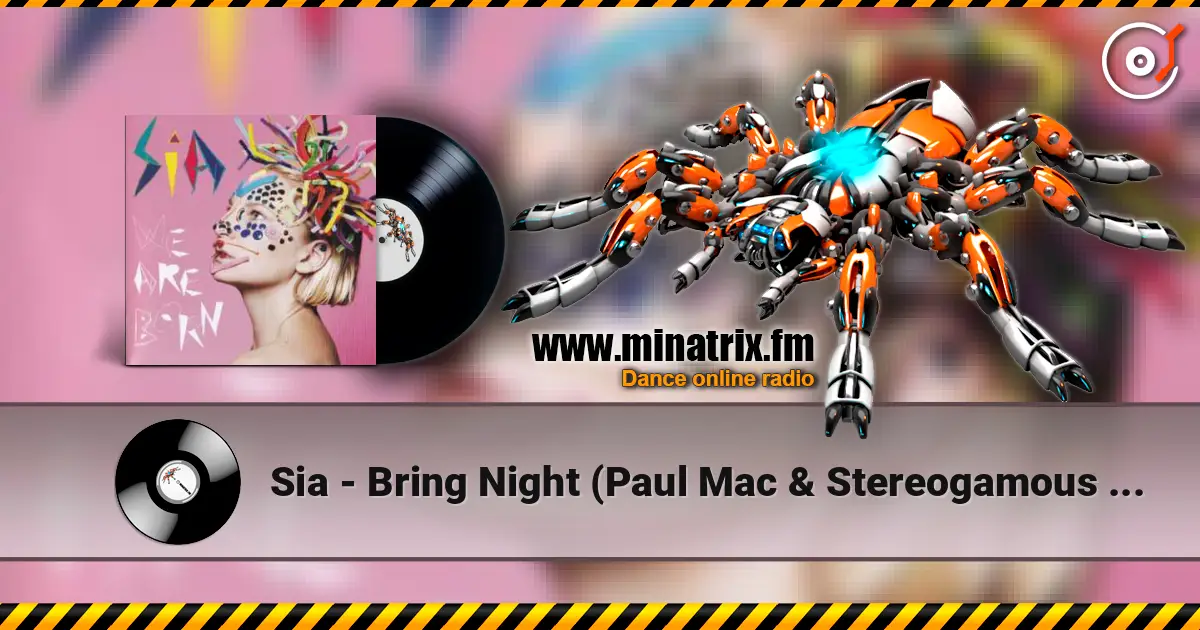 Sia - Bring Night (Paul Mac & Stereogamous Extension) online in hoher Qualität hören | Minatrix.FM