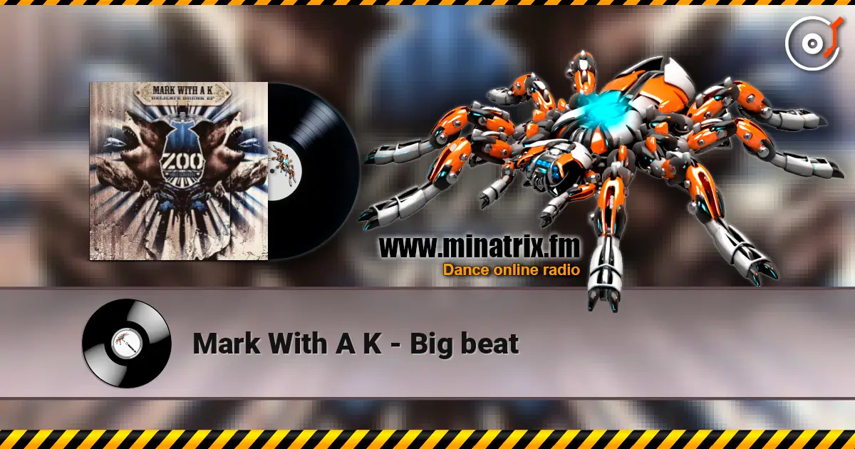 Mark With A K - Big beat online in hoher Qualität hören | Minatrix.FM