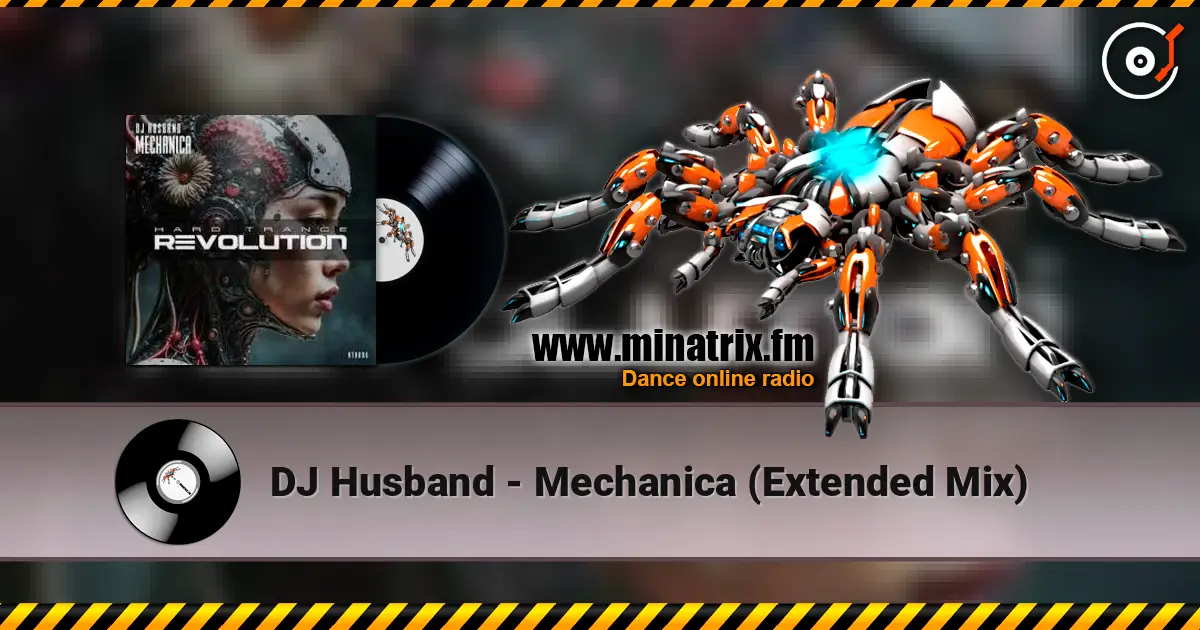 DJ Husband - Mechanica (Extended Mix) online in hoher Qualität hören | Minatrix.FM