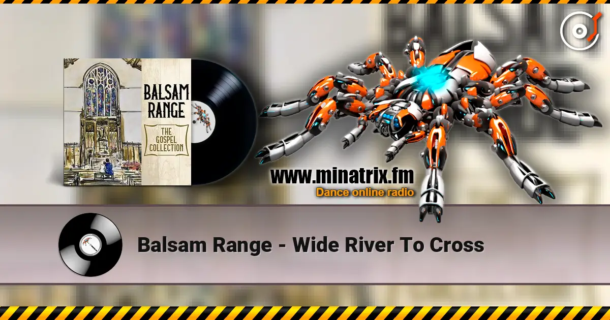 Balsam Range - Wide River To Cross online in hoher Qualität hören | Minatrix.FM