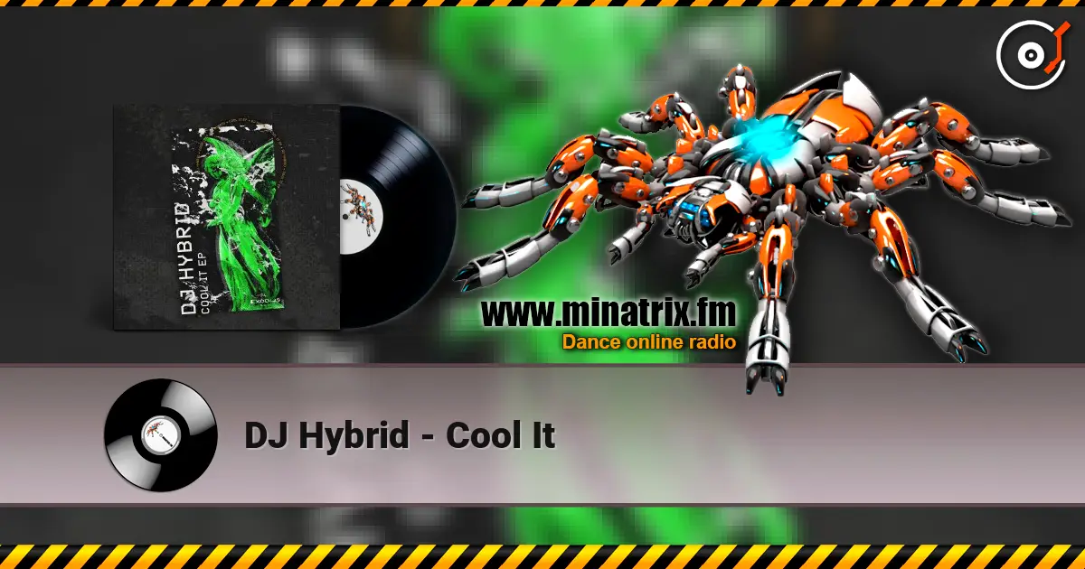DJ Hybrid - Cool It online in hoher Qualität hören | Minatrix.FM