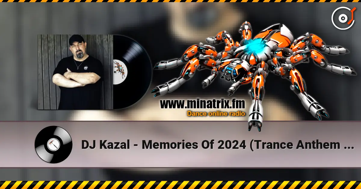 DJ Kazal - Memories Of 2024 (Trance Anthem Extended Mix) online in hoher Qualität hören | Minatrix.FM