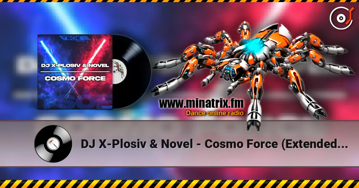 DJ X-Plosiv & Novel - Cosmo Force (Extended Mix) online in hoher Qualität hören | Minatrix.FM