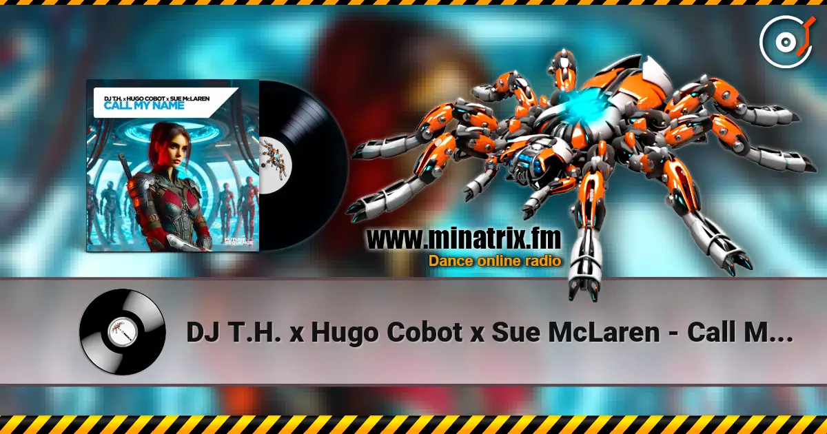 DJ T.H. x Hugo Cobot x Sue McLaren - Call My Name online in hoher Qualität hören | Minatrix.FM