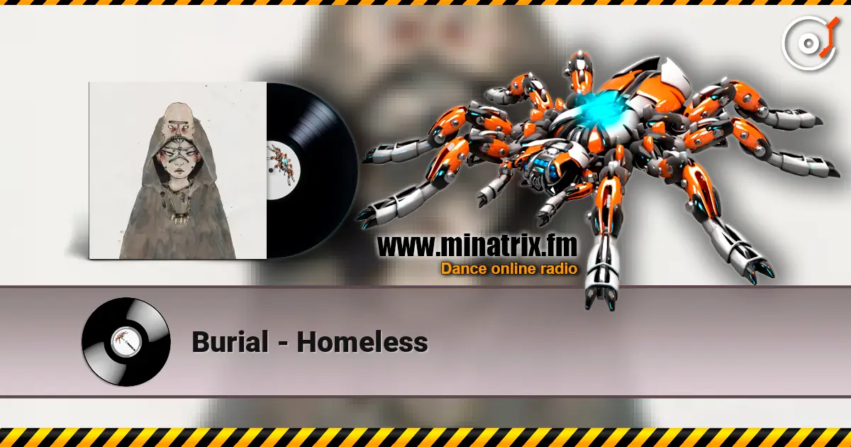 Burial - Homeless online in hoher Qualität hören | Minatrix.FM