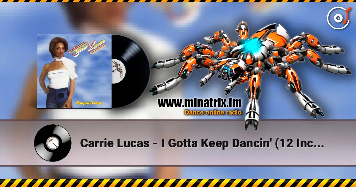 Carrie Lucas - I Gotta Keep Dancin' (12 Inch Mix) online in hoher Qualität hören | Minatrix.FM
