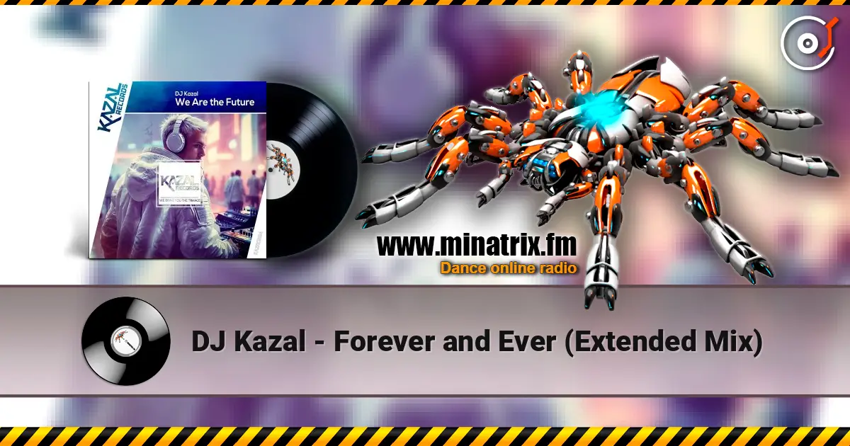 DJ Kazal - Forever and Ever (Extended Mix) online in hoher Qualität hören | Minatrix.FM