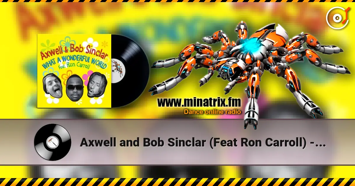 Axwell and Bob Sinclar (Feat Ron Carroll) - What A Wonderful World (Radio Edit) online in hoher Qualität hören | Minatrix.FM