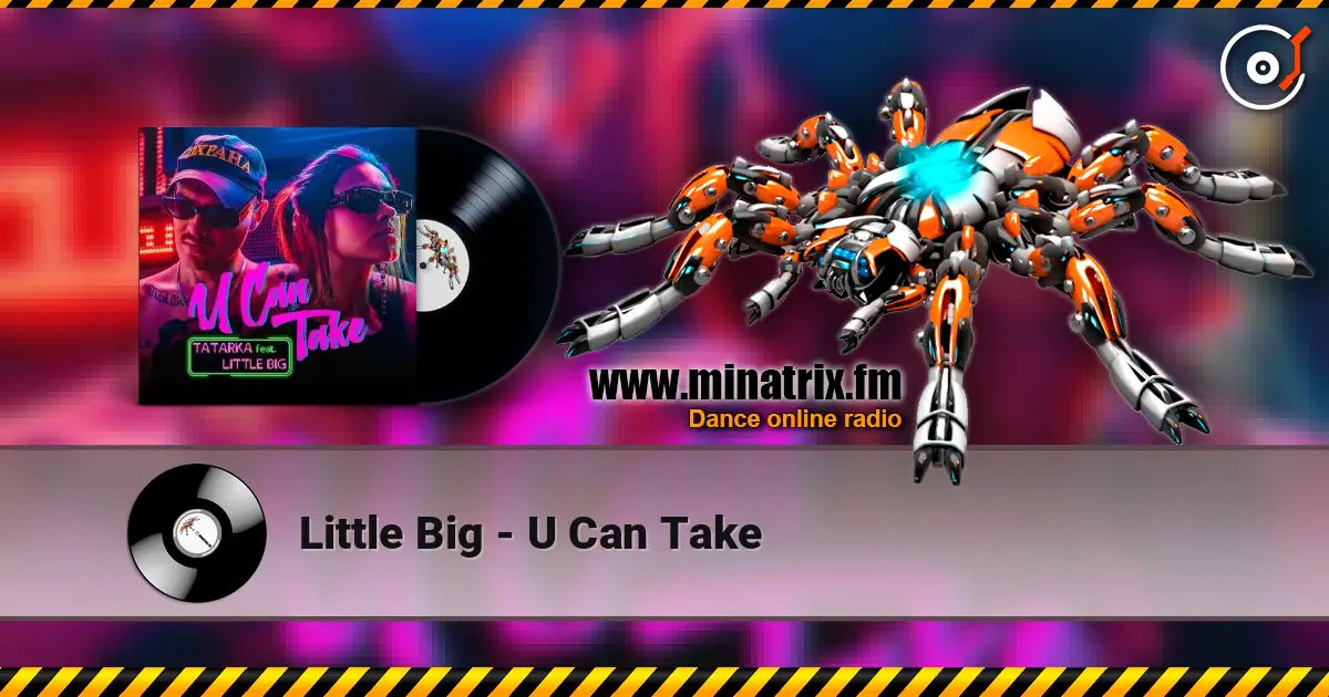 Little Big - U Can Take online in hoher Qualität hören | Minatrix.FM