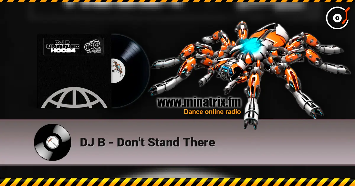 DJ B - Don't Stand There online in hoher Qualität hören | Minatrix.FM